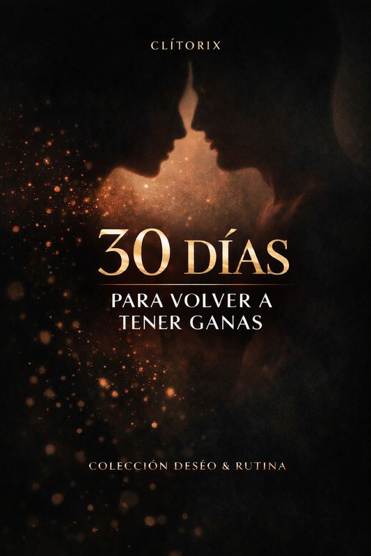 30 Días Para Volver A Tener Ganas | Colección Deseo & Rutina Vol.1